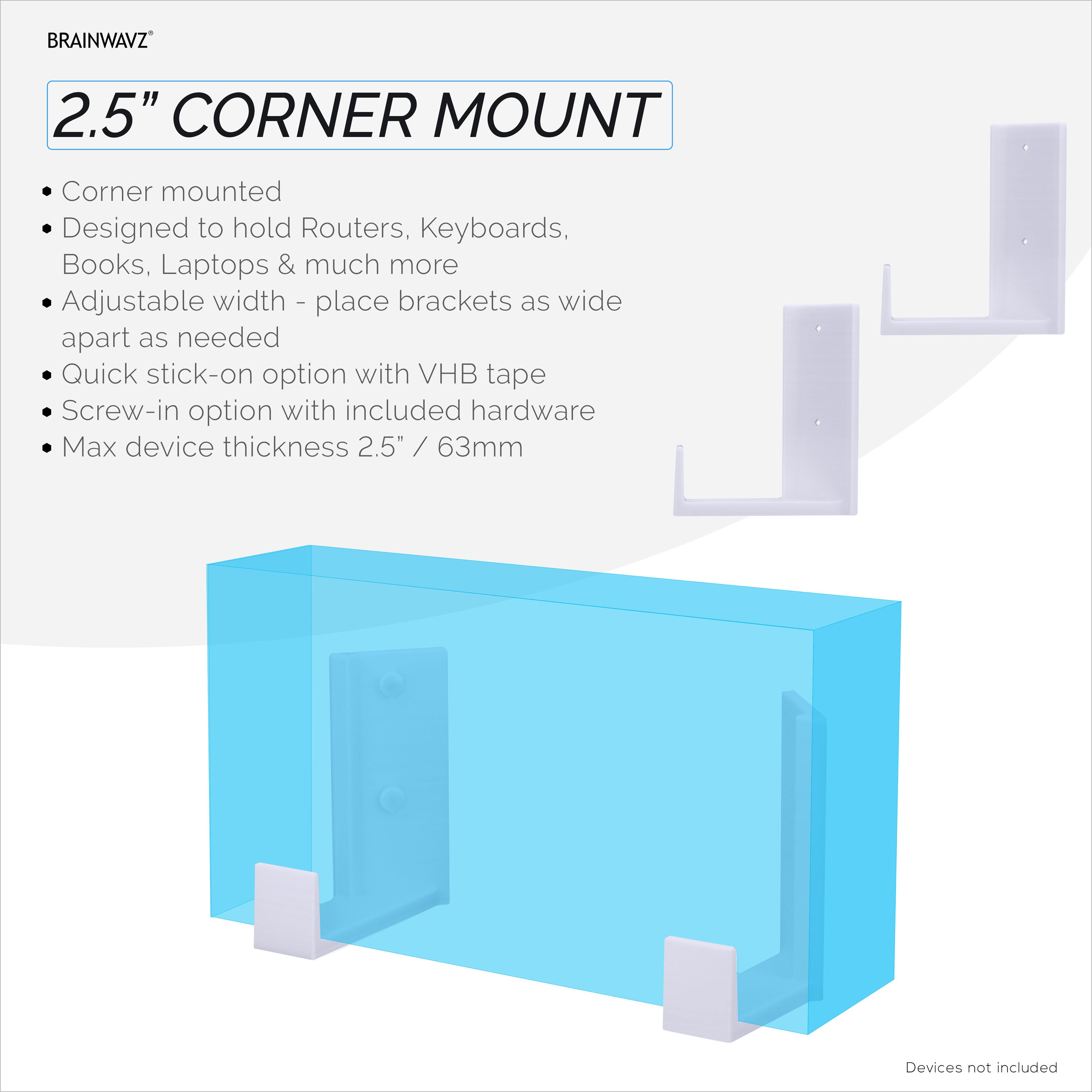 2.5" Corner Cable Box & Router Wall Mount Holder, Adhesive & Screw-In, for Network Switch, Modem, Mesh Wifi, Apple TV, Cameras, Speakers & More, Devices Up to 2.5" / 63mm Thick